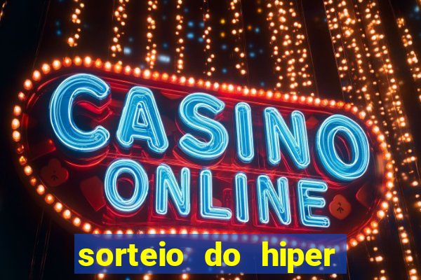 sorteio do hiper cap de hoje ao vivo